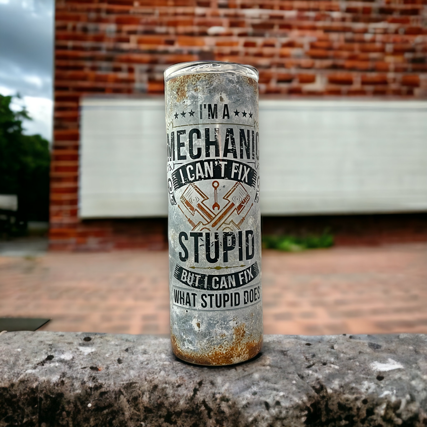 20oz Tumbler Mechanic " I can't fix Stupid"